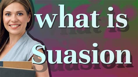 sulasom|SUASION Definition & Meaning .